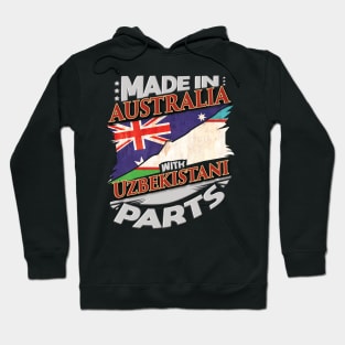 Made In Australia With Uzbekistani Parts - Gift for Uzbekistani From Uzbekistan Hoodie